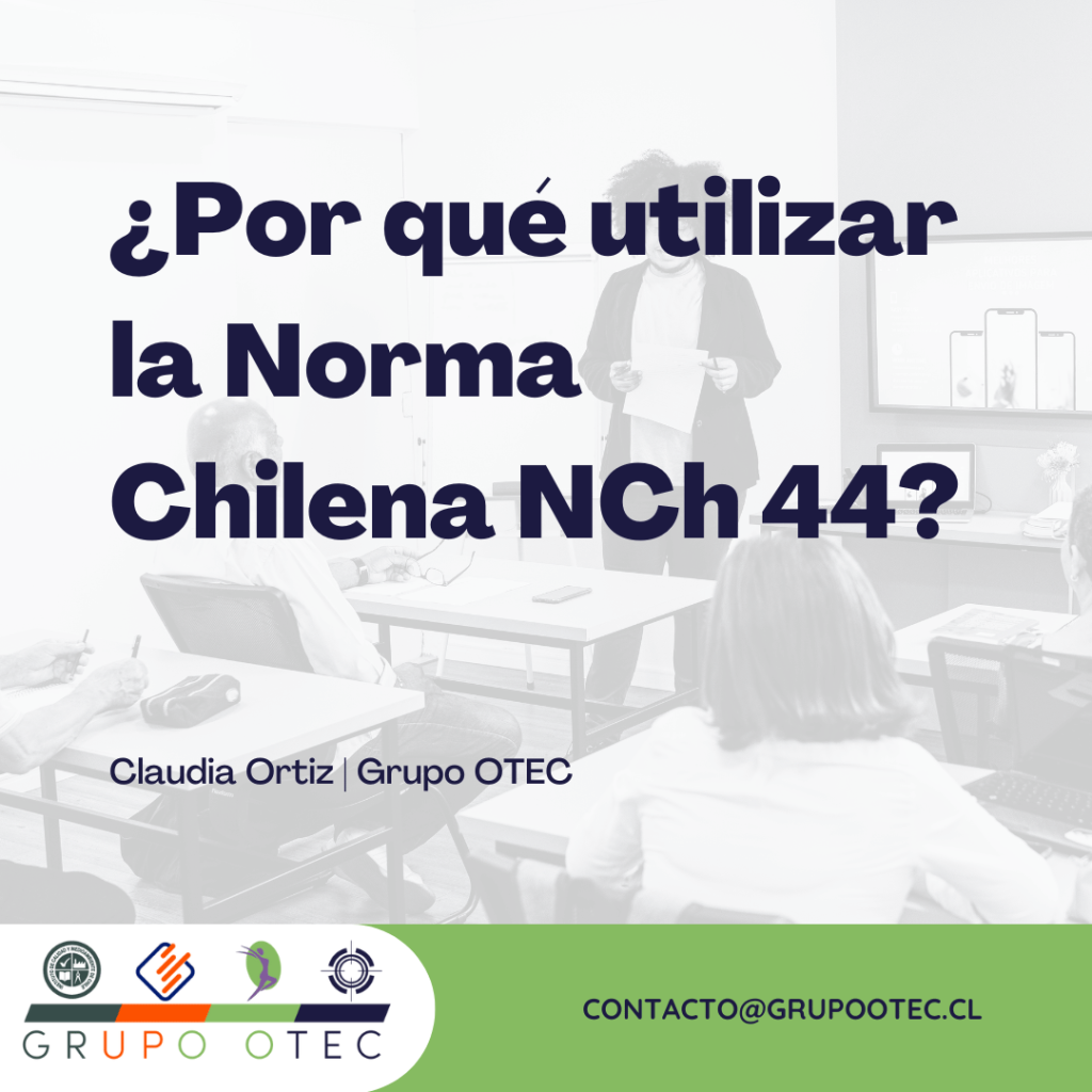 ¿Por qué utilizar la NCh 44? - Grupo OTEC